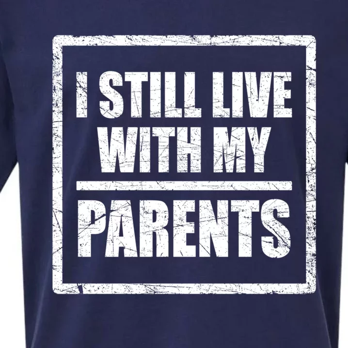 Funny Saying About Family I Still Live With My Parents Meaningful Gift Sueded Cloud Jersey T-Shirt