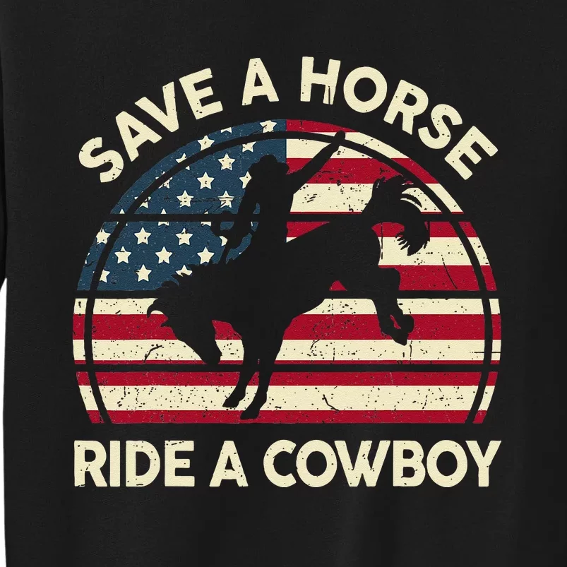 Funny Save A Horse Ride A Cowboy Horse Tall Sweatshirt