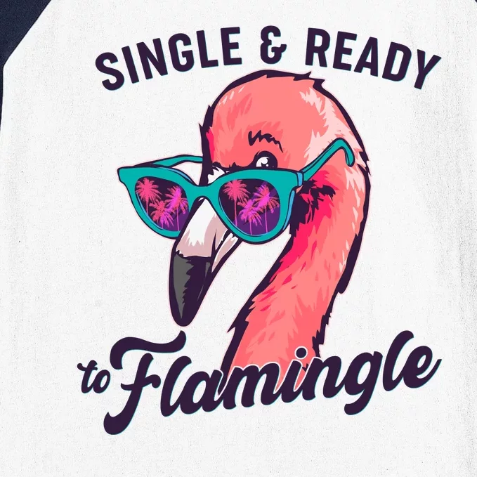 Funny Single And Ready To Flamingle Flamingo Baseball Sleeve Shirt