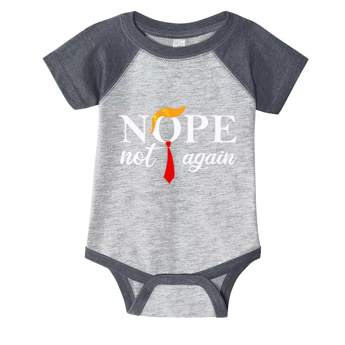 Funny Saying Anti Trump 2024 Nope Not Again Funny Trump 2024 Infant Baby Jersey Bodysuit