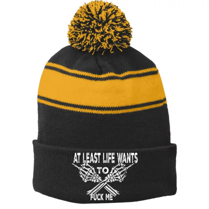 Funny Saying Adult Humor At Least Life Wants To Fu Ck Me Stripe Pom Pom Beanie