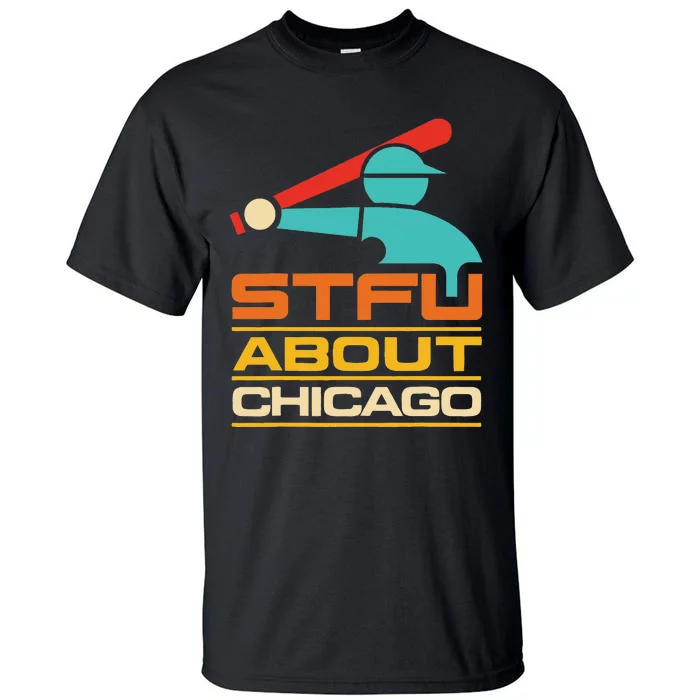 Funny STFU About Chicago Vintage Apparel Tall T-Shirt