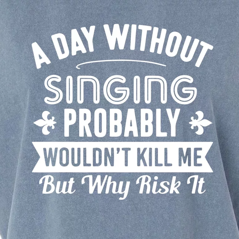 Funny Singing A Day Without Singing Garment-Dyed Women's Muscle Tee