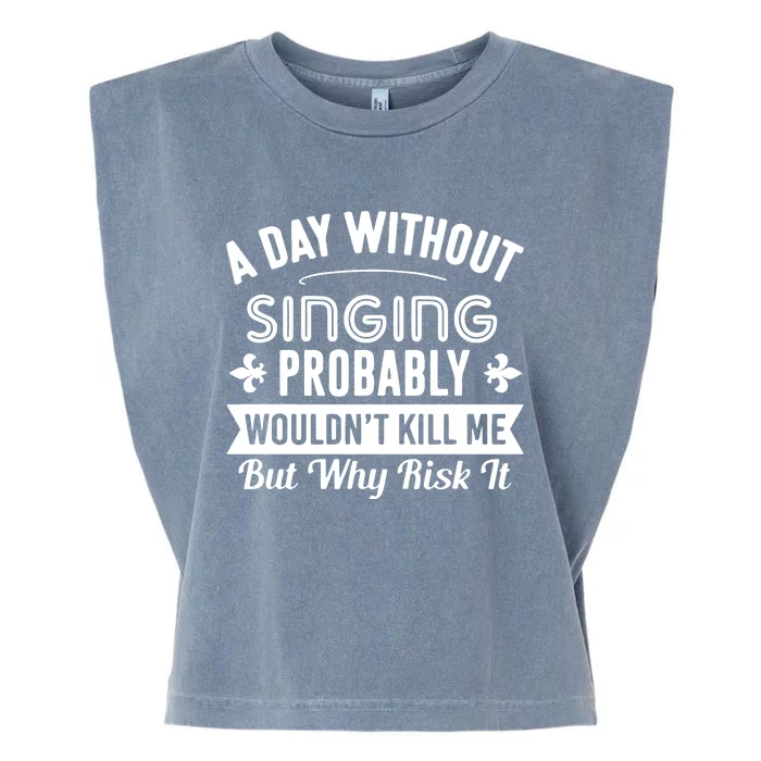 Funny Singing A Day Without Singing Garment-Dyed Women's Muscle Tee