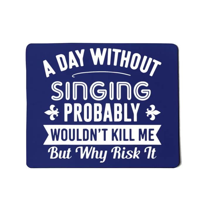 Funny Singing A Day Without Singing Mousepad