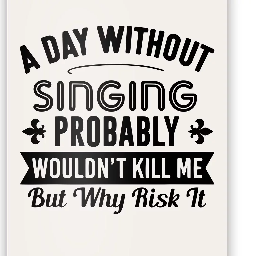 Funny Singing A Day Without Singing Poster