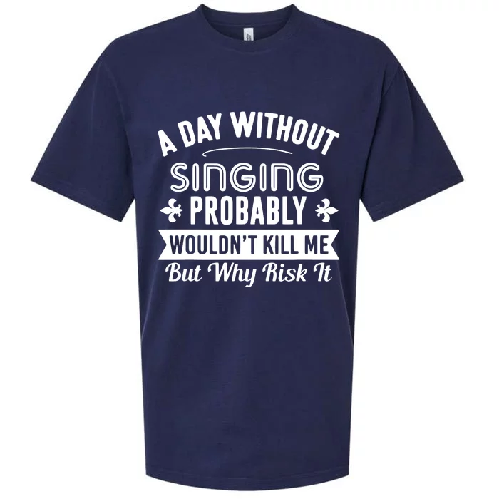 Funny Singing A Day Without Singing Sueded Cloud Jersey T-Shirt