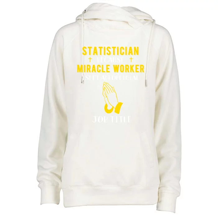 Funny Statistician Because Miracle Worker Isn't A Job Title Gift Womens Funnel Neck Pullover Hood