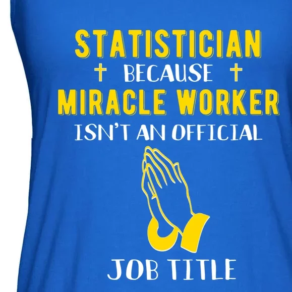 Funny Statistician Because Miracle Worker Isn't A Job Title Gift Ladies Essential Flowy Tank