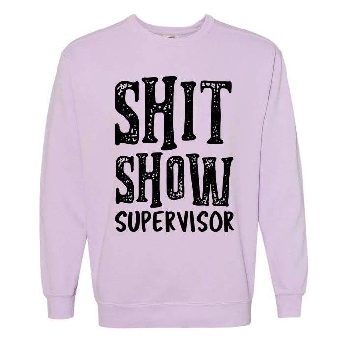 Funny Supervisor Boss Ager Mom Dad Teacher Nurse Meaningful Gift Garment-Dyed Sweatshirt