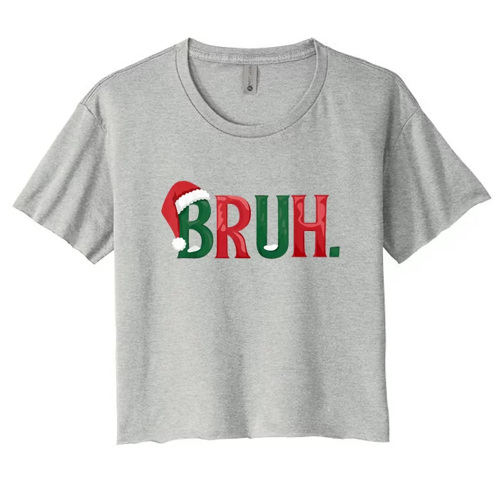 Funny Saying Bruh Meme Matching Christmas Gift Women's Crop Top Tee