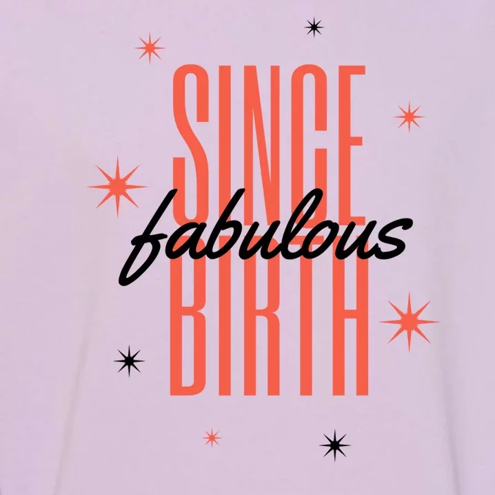 Fabulous Since Birth Garment-Dyed Sweatshirt