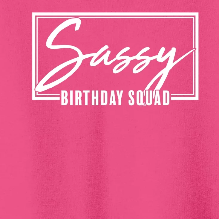 Funny Sassy Birthday Squad Matching Group Shirts Toddler T-Shirt