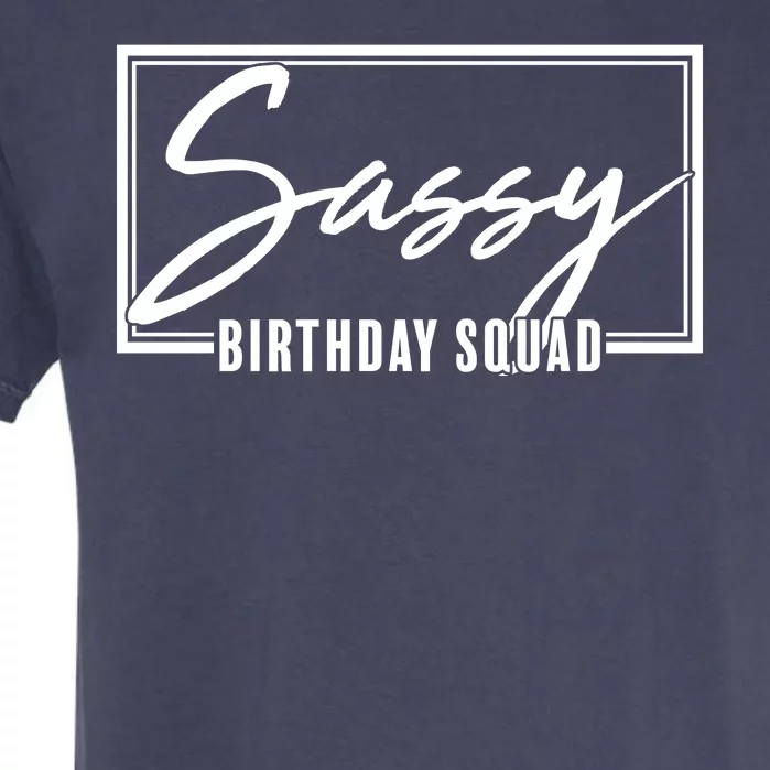 Funny Sassy Birthday Squad Matching Group Shirts Garment-Dyed Heavyweight T-Shirt