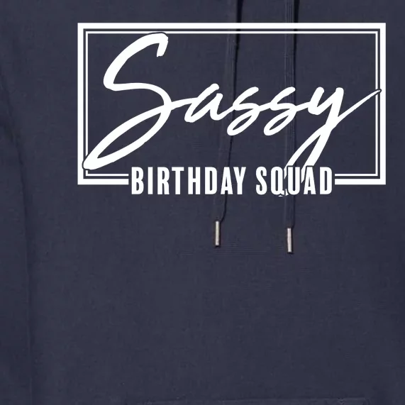 Funny Sassy Birthday Squad Matching Group Shirts Premium Hoodie