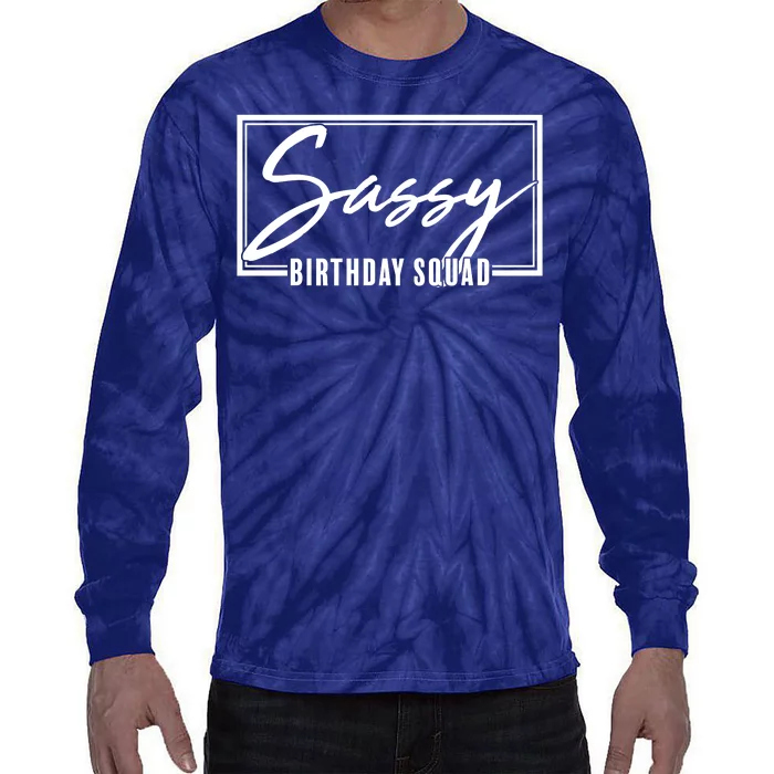 Funny Sassy Birthday Squad Matching Group Shirts Tie-Dye Long Sleeve Shirt