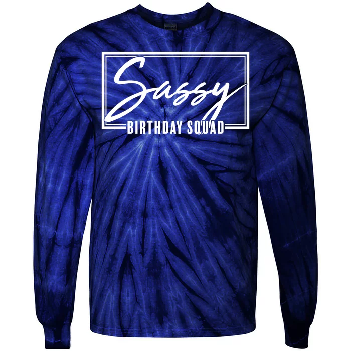 Funny Sassy Birthday Squad Matching Group Shirts Tie-Dye Long Sleeve Shirt