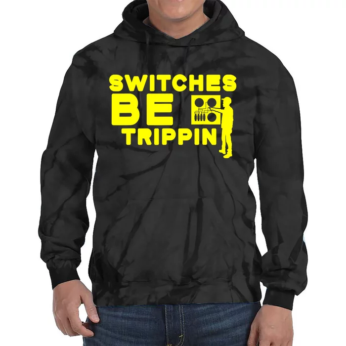 Funny Switches Be Trippin Electrician Electrical Box Tie Dye Hoodie