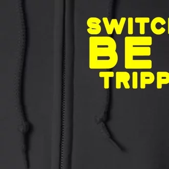 Funny Switches Be Trippin Electrician Electrical Box Full Zip Hoodie