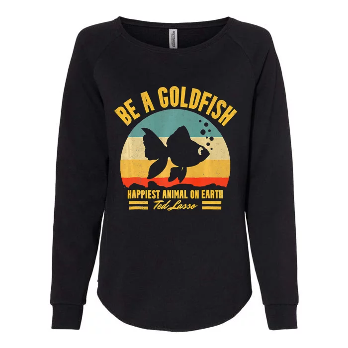 Funny Soccer, Be A Goldfish, Ted, Coach, Motivation Womens California Wash Sweatshirt