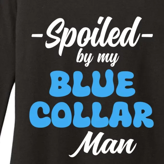 Funny Spoiled By My Blue Collar ManHusband Wife Girlfriend Womens CVC Long Sleeve Shirt