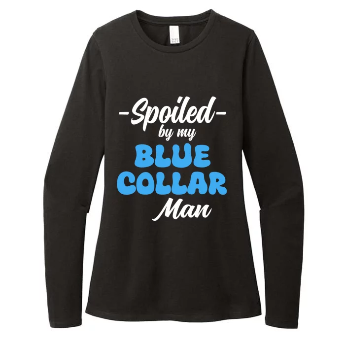 Funny Spoiled By My Blue Collar ManHusband Wife Girlfriend Womens CVC Long Sleeve Shirt