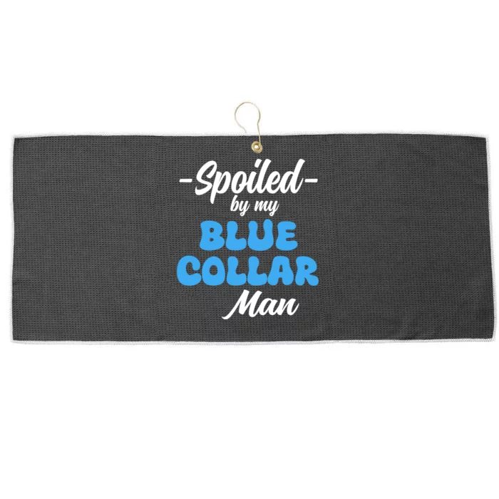 Funny Spoiled By My Blue Collar ManHusband Wife Girlfriend Large Microfiber Waffle Golf Towel