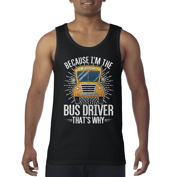 Funny School Bus Design Im The Bus Driver Thats Why Tank Top