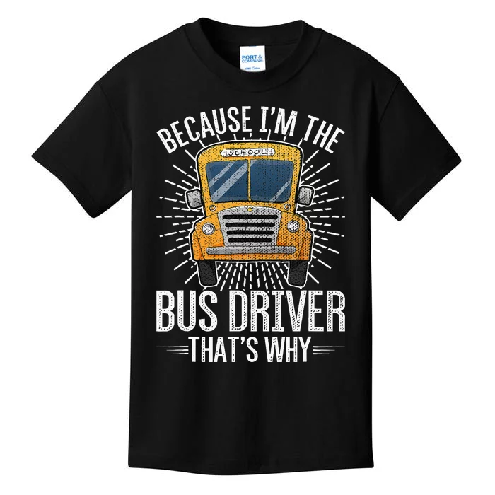 Funny School Bus Design Im The Bus Driver Thats Why Kids T-Shirt