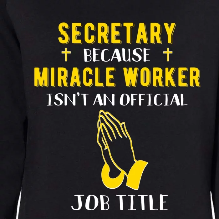 Funny Secretary Because Miracle Worker Isn't A Job Title Gif Gift Womens California Wash Sweatshirt