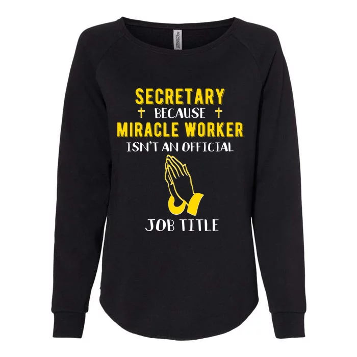 Funny Secretary Because Miracle Worker Isn't A Job Title Gif Gift Womens California Wash Sweatshirt