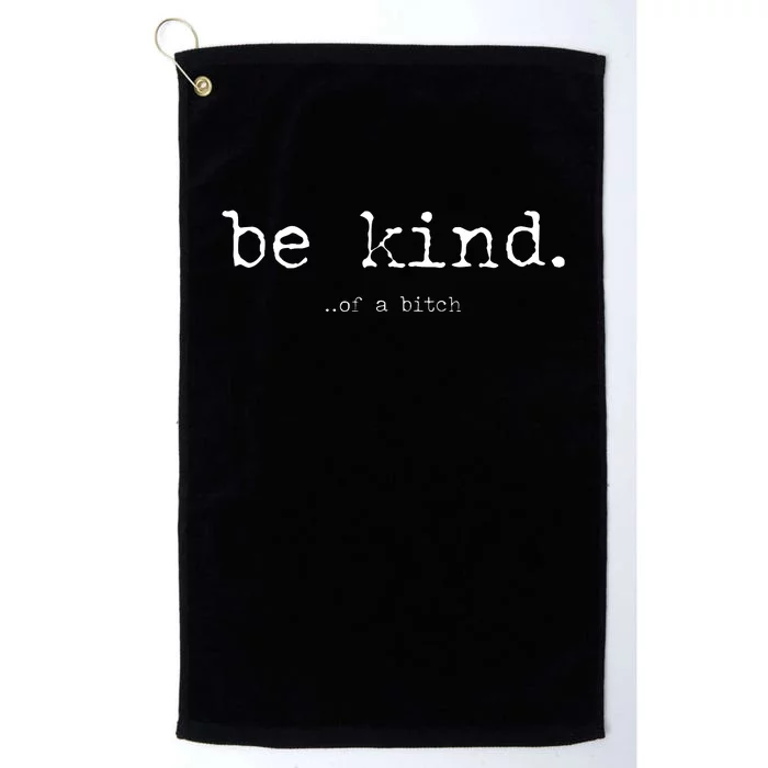 Funny Sayings Be Kind Of A Btch Vintage Retro Platinum Collection Golf Towel