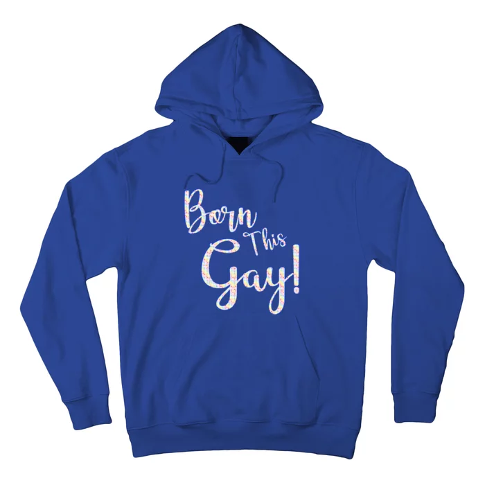 Fun Saying Born This Gay Lgbtqia2s Awareness And Support Gift Hoodie