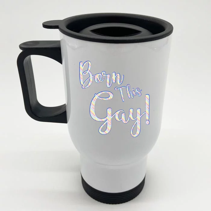 Fun Saying Born This Gay Lgbtqia2s Awareness And Support Gift Front & Back Stainless Steel Travel Mug