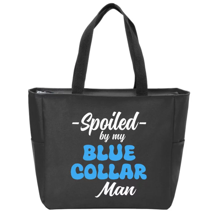 funny Spoiled By My Blue Collar Manhusband wife girlfriend Zip Tote Bag