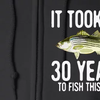 Funny Striped Bass Fishing 30th Birthday 30 Years To Fish Full Zip Hoodie