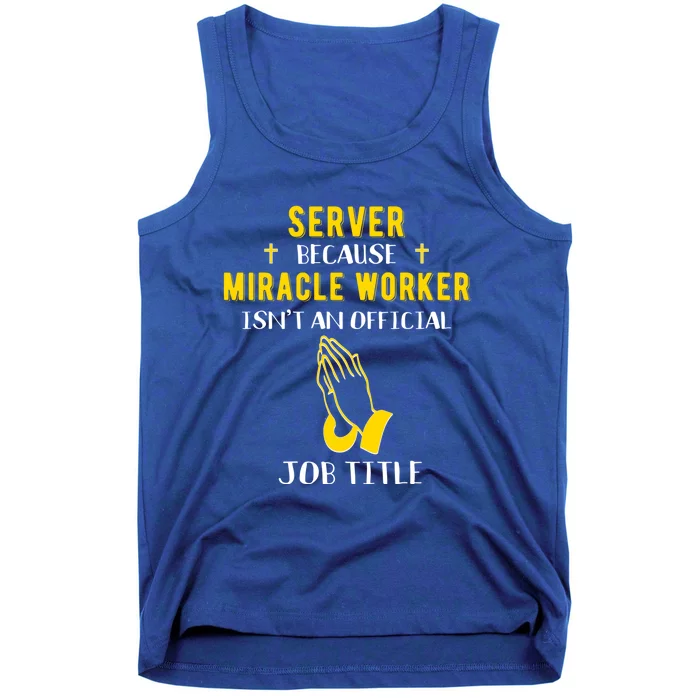 Funny Server Because Miracle Worker Isn't A Job Title Gift Tank Top