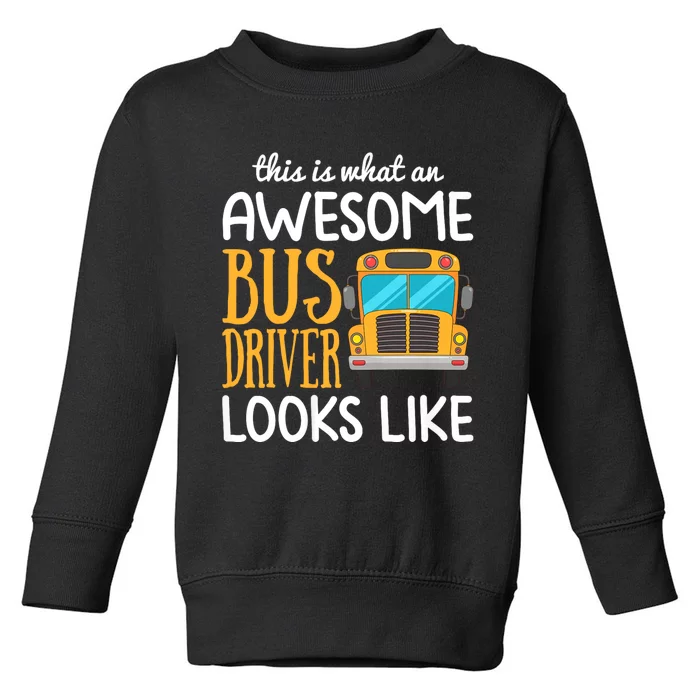 Funny School Bus Driver Gift | Awesome Bus Driver Toddler Sweatshirt