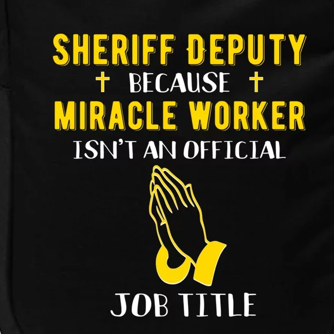 Funny Sheriff Because Miracle Worker Isn't A Job Title Law G Gift Impact Tech Backpack