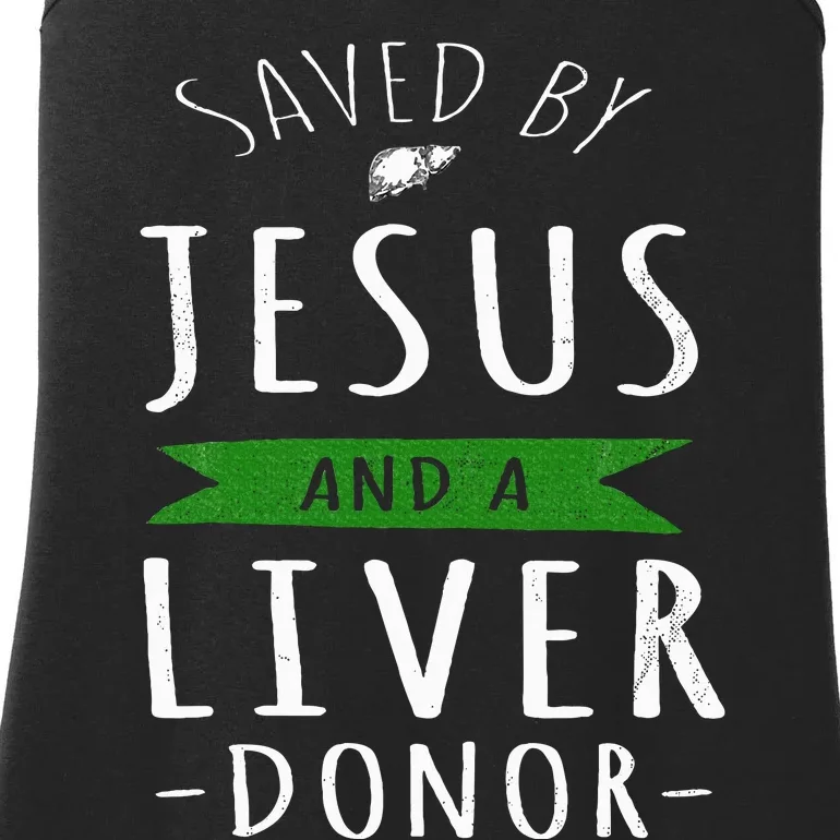 Funny Saved By Jesus And A Liver Donor Liver Transplant Ladies Essential Tank