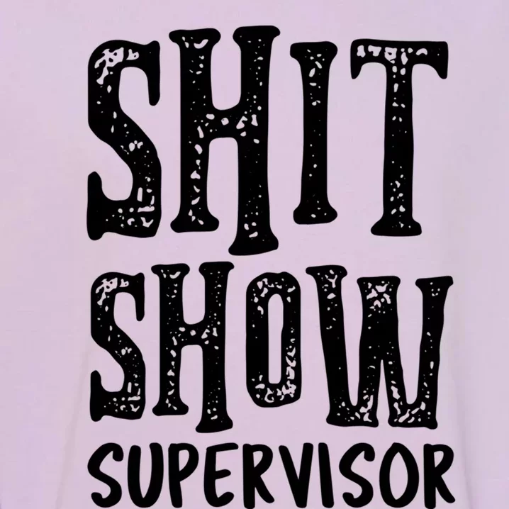 Funny Supervisor Boss Ager Mom Dad Teacher Nurse Gift Garment-Dyed Sweatshirt