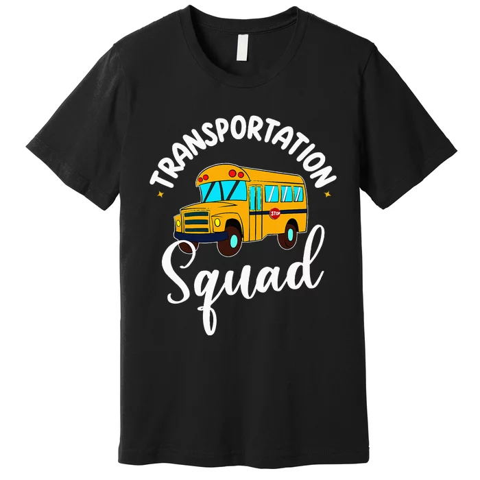 Funny School Bus Driver Back To School Transportation Squad Premium T-Shirt