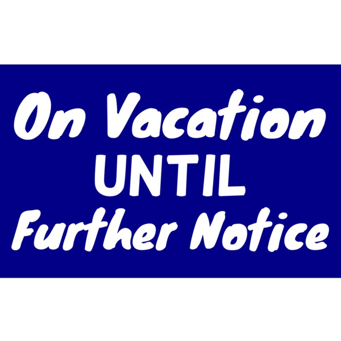 Funny Summer Break On Vacation Until Further Notice Gift Bumper Sticker