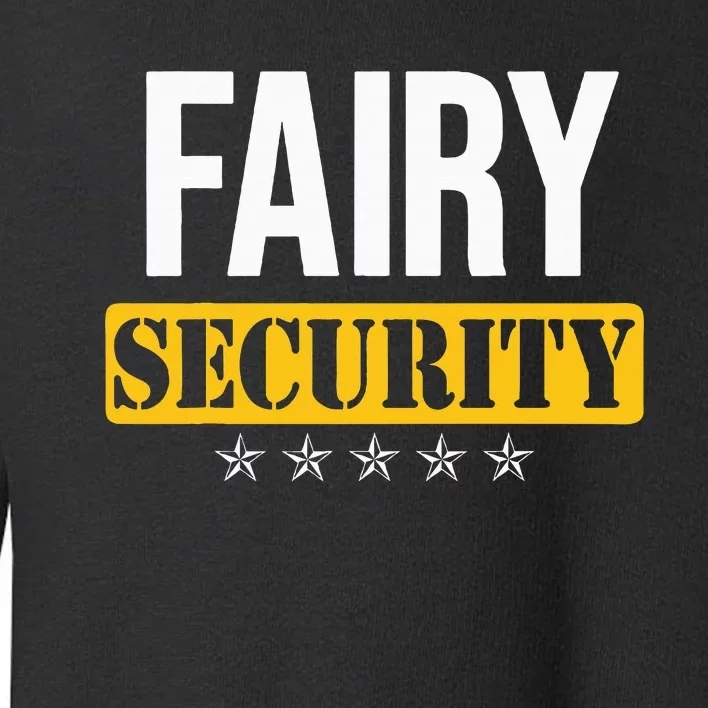 Fairy Security Birthday Family Dad Mom Halloween Costume Toddler Sweatshirt