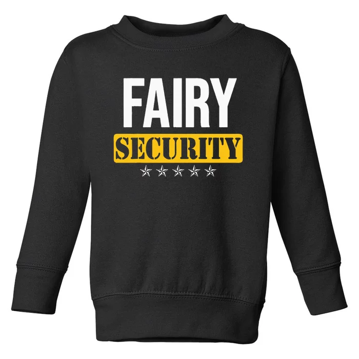 Fairy Security Birthday Family Dad Mom Halloween Costume Toddler Sweatshirt