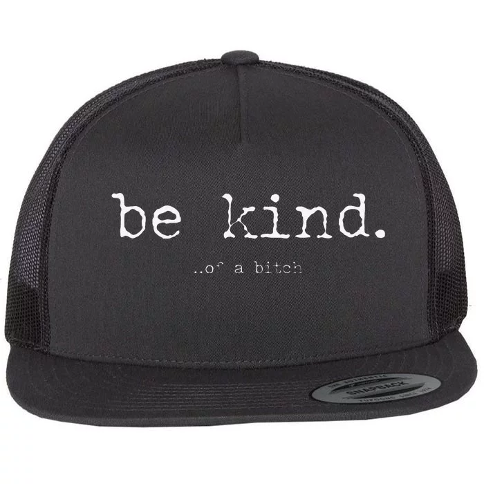 Funny Sayings Be Kind Of A Bitch Vintage Retro Gifts For Her Flat Bill Trucker Hat