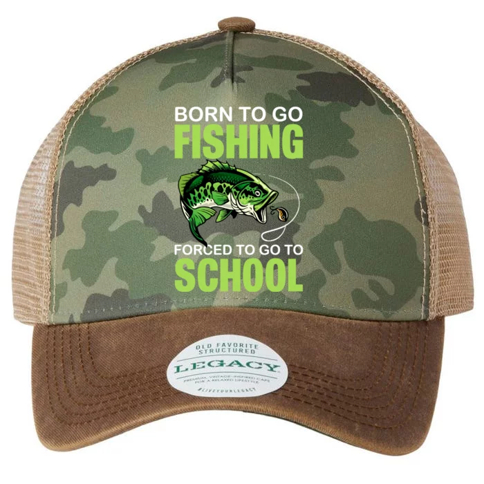 Fishing Saying Born To Go Fishing Forced To Go To School Legacy Tie Dye Trucker Hat