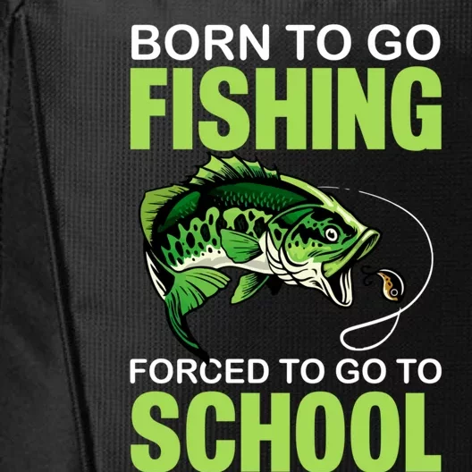 Fishing Saying Born To Go Fishing Forced To Go To School City Backpack