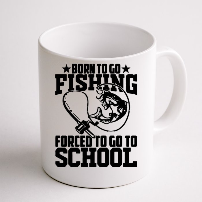 Fishing Saying Born To Go Fishing Forced To Go To School Front & Back Coffee Mug