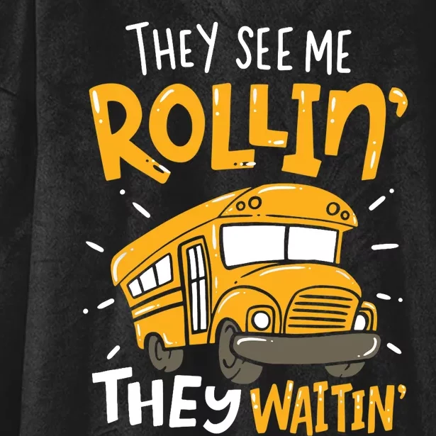 Funny School Bus Driver They See Me Rollin' They Waitin' Hooded Wearable Blanket